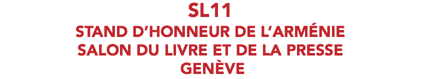 SL11 STAND D’HONNEUR DE L’ARMÉNIE SALON DU LIVRE ET DE LA PRESSE GENÈVE